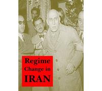 Regime Change in Iran: Overthrow of Premier Mossadeq of Iran, November 1952 - August 1953 Paperback August 31, 2000