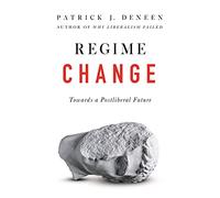 Regime Change: Towards a Postliberal Future