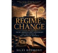 Regime Change: Trump, America's 250th Anniversary, and the Future of the American Republic