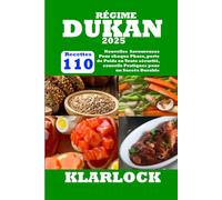 RÉGIME DUKAN 2025: 110 Nouvelles Recettes Savoureuses Pour chaque Phase, perte de Poids en Toute sécurité, conseils Pratiques pour un Succès Durable