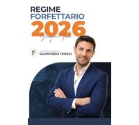 Regime Forfettario 2026: La prima Guida che ti spiega il nuovo Regime Forfettario 2026 anche se non capisci nulla di Fisco
