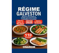 RÉGIME GALVESTON: Retrouvez votre énergie au quotidien pour perdre du poids et rééquilibrer vos hormones