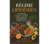 Régime lipidémien: Un plan alimentaire anti-inflammatoire stratégique et un système RAD pour aider à combattre la graisse tenace, réduire la rétention ... la sensation quotidienne de votre corps