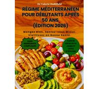 RÉGIME MÉDITERRANÉEN POUR DÉBUTANTS APRÈS 50 ANS (ÉDITION 2026): Plan de Repas de 30 Jours, Recettes Faciles et Saines pour le Cœur, Perdre du Poids Naturellement et Retrouver l’Énergie Après 50 Ans