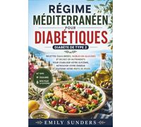 Régime Méditerranéen pour Diabétiques Diabète de Type 2: Recettes équilibrées, faibles en glucides et riches en nutriments pour stabiliser votre ... énergie et soutenir votre perte de poids