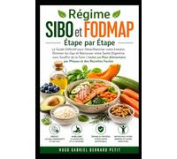 Régime SIBO et FODMAP Étape par Étape: Le Guide Complet pour Soulager le Syndrome de l'Intestin Irritable, Éliminer les Ballonnements et Retrouver une ... par Phases et des Recettes Faciles