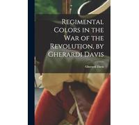 Regimental Colors in the war of the Revolution, by Gherardi Davis