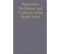 Regimental Nicknames and Traditions of the British Army