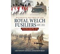 Regimental Records of the Royal Welch Fusiliers 1689-2014: Volume VIII 2001-2014 with Supplement, 1689-2014