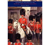 Regimental Records Of The Royal Welch Fusiliers - Vol IV. 1915-1918. Turkey - Bulgaria - Austria: Regimental Records Of The Royal Welch Fusiliers - Vol IV. 1915-1918. Turkey - Bulgaria - Austria