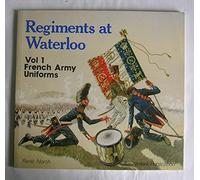 Regiments at Waterloo: Vol 1 French Army Uniforms