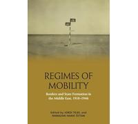Regimes of Mobility: Borders and State Formation in the Middle East, 1918-1946