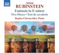 Regina Chernychko - Anton Rubinstein: Fantasia in E minor; Five Pieces ; Trot de cavalerie