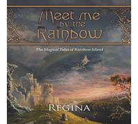 Regina Meet Me by the Rainbow: The Magical Tales of Rainbow Island Regina Multicolor