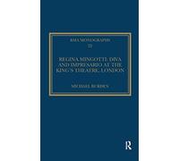 Regina Mingotti: Diva and Impresario at the King's Theatre, London (Royal Musical Association Monographs)