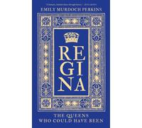 Regina : The Queens Who Could Have Been