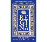 Regina: The Queens Who Could Have Been