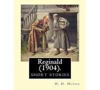 Reginald (1904). By: H. H. Munro " SAKI " (short stories): Hector Hugh Munro (18 December 1870 - 14 November 1916), better known by the pen name Saki, ... satirize Edwardian society and culture.