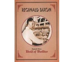 Reginald Dixon - World of Wurlitzer [Import]
