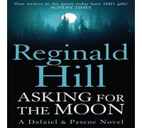 Reginald Hill Asking for the Moon: A Collection of Dalziel & Pascoe Stories Reginald Hill Multicolor