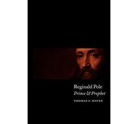 Reginald Pole: Prince and Prophet: Prince and Prophet