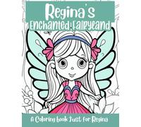 Regina's Enchanted Fairyland Personalized Coloring Book: A coloring book just for Regina