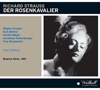 Regine Crespin; Kurt Bohme; Kerstin Meyer; Anneliese Rothenberger; Fritz Wunderlich / / Heinz WaLlberg - Der Rosenkavalier - Orchestra & Chorus of the Teatro Colon, Buenos Aires 8/10/1961