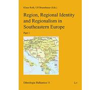 Region, Regional Identity and Regionalism in Southeastern Europe: No. 1 (Ethnologia Balkanica)