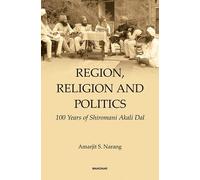 Region, Religion and Politics: 100 Years of Shiromani Akali Dal