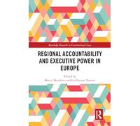 Regional Accountability and Executive Power in Europe (Routledge Research in Constitutional Law)