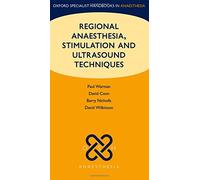 Regional Anaesthesia, Stimulation, and Ultrasound Techniques (Oxford Specialist Handbooks in Anaesthesia)