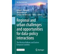 Regional and urban challenges and opportunities for data-policy interactions: The Western Balkans and Eastern European Countries (The Urban Book Series)