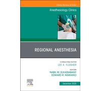Regional Anesthesia, An Issue of Anesthesiology Clinics : Volume 43-4