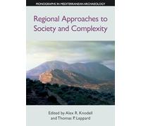 Regional Approaches to Society and Complexity (Monographs in Mediterranean Archaeology): Studies in Honor of John F. Cherry