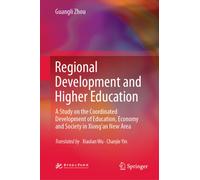 Regional Development and Higher Education : A Study on the Coordinated Development of Education, Economy and Society in the Xiong’an New Area