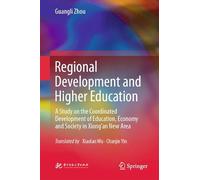 Regional Development and Higher Education: A Study on the Coordinated Development of Education, Economy and Society in Xiong’an New Area