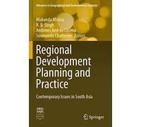 Regional Development Planning and Practice: Contemporary Issues in South Asia (Advances in Geographical and Environmental Sciences)