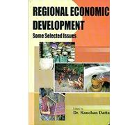 Regional Economic Development : Some Selected Issues HB [Hardcover] [Jan 01, 2013] Kanchan Datta (ed.)