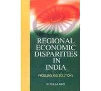 Regional Economic Disparities in India : Problems and Solutions HB [Hardcover] [Jan 01, 2013] D. Pulla Rao ( ed. )