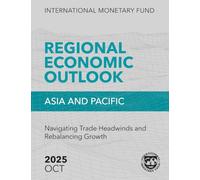 Regional Economic Outlook, Asia and Pacific, October 2025: Navigating Trade Headwinds and Rebalancing Growth