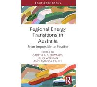 Regional Energy Transitions in Australia: From Impossible to Possible (Routledge Studies in Energy Transitions)