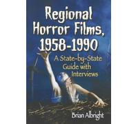 Regional Horror Films, 1958-1990: A State-by-State Guide with Interviews