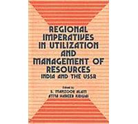 Regional Imperatives in Utilization and Management of Resources- India and the U.S.S.R.