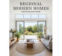 Regional Modern Homes Photography Book: A Visual Journey Through Exquisite Local Contemporary Design