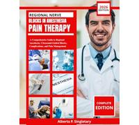 Regional Nerve Blocks in Anesthesia and Pain Therapy: A Comprehensive Guide to Regional Anesthesia, Ultrasound-Guided Blocks, Complications, and Pain Management