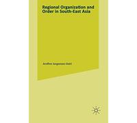 Regional Organization and Order in South-East Asia