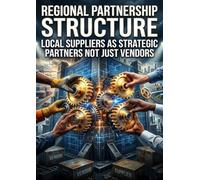 Regional Partnership Structure: Local Suppliers as Strategic Partners Not Just Vendors