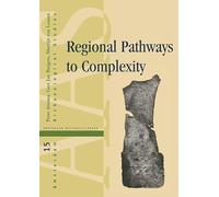 Regional Pathways to Complexity: Settlement and Land-Use Dynamics in Early Italy from the Bronze Age to the Republican Period: 15 (Amsterdam Archaeological Studies)