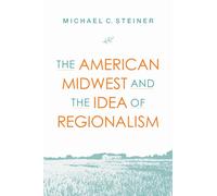 Regional Renewal : The American Midwest and the Idea of Regionalism