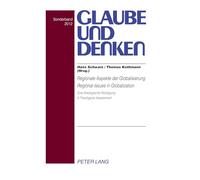 Regionale Aspekte der Globalisierung- Regional Issues in Globalization: Eine theologische Wuerdigung - A Theological Assessment: 28 (Glaube und Denken)